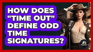 How Does "Time Out" Define Odd Time Signatures? - Jazz Music Legends