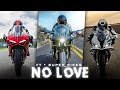 NO LOVE FT. SUPER BIKES EDIT 🔥 || Super bikes Whatsapp Status || Super Bikes || No love Song Status