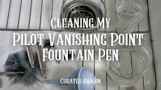 Deep Cleaning/Filling My Pilot Vanishing Point Fountain Pen