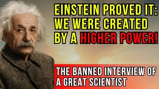 The BANNED Interview with Albert Einstein: We Were Created by a Higher Power