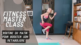 Routine du matin pour booster son métabolisme (15 min) - Fitness Master Class