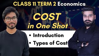 Cost in One Shot | Meaning and Types of Cost | Term 2 Class 11 Economics | Class 11 Commerce Course