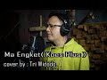 MA ENGKET ( Koes Plus ) cover by : Tri Widodo