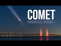 Comet Chronicles: E1 – Chasing the 'Perfect' Nightscape