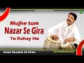 Mujhe tum nazar se Gira|NazakatAliKhan|Live performances |MuskurahatTv Music Production