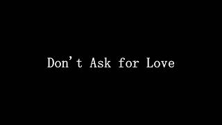 Don't Ask for Love │Spoken Word Poetry