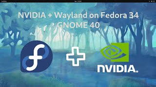 NVIDIA + Wayland on Fedora 35/34 GNOME 41/40