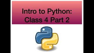 Introduction to Python: Class 4 Part 2