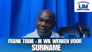 BT VRIJDAG 7 FEB 2025 || FRANK TODIE : IK WIL WERKEN VOOR SURINAME