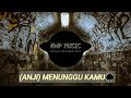 DJ MENUNGGU KAMU (ANJI) REMIX TERBARU 2020 FULL BASS