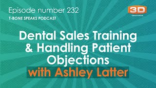 Dental Sales Training \u0026 Handling Patient Objections with Ashley Latter