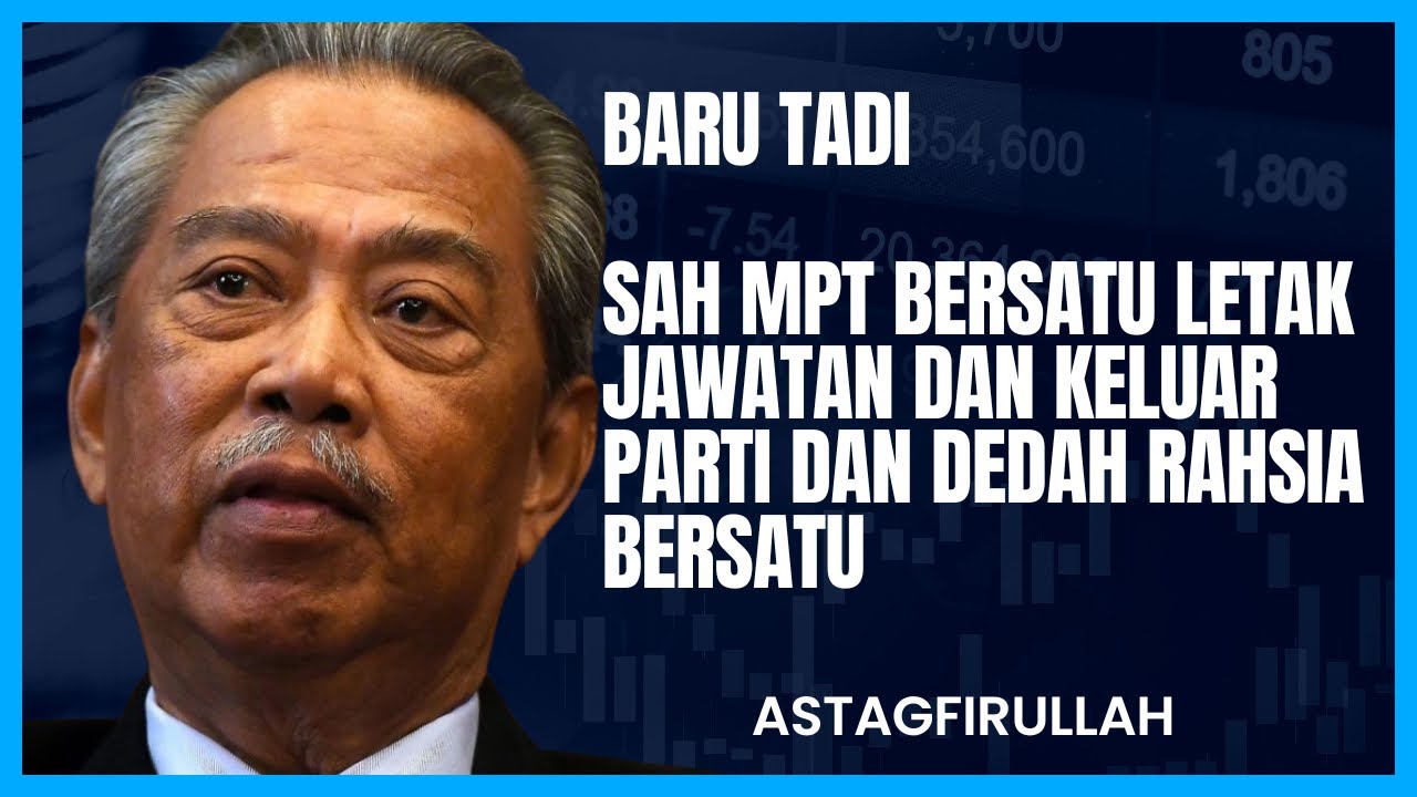 MAJLIS PIMPINAN TERTINGGI BERSATU KELUAR PARTI DAN DEDAH RAHSIA BERSATU ...