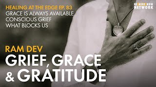 Grief, Gratitude & Grace with Ram Dev – Healing at the Edge Ep. 83