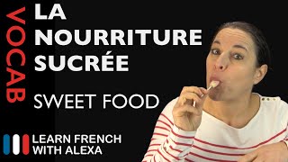 Sweet Food in French (basic French vocabulary from Learn French With Alexa)