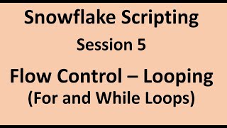 Snowflake Scripting - 5 - For and While Loops