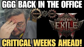 Critical Weeks Ahead for POE 2 - GGG Is Back In The Office!