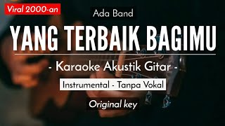 Yang Terbaik Bagimu - Ada Band Ft. Gita Gutawa (Karaoke Akustik | Original Key)