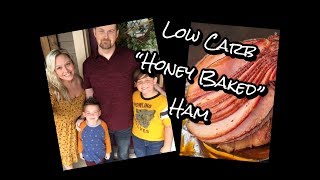 Low Carb Honey Baked Ham Recipe / Easy Keto Family Meals