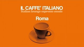 Top Lounge, Chillout, Jazz Mix|Restaurant, Bar Chillout \u0026 Nu jazz |Il Caffe' Italiano Roma  Non Stop