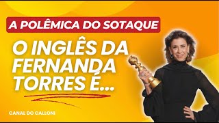 POLÊMICA: O SOTAQUE DA FERNANDA TORRES É...