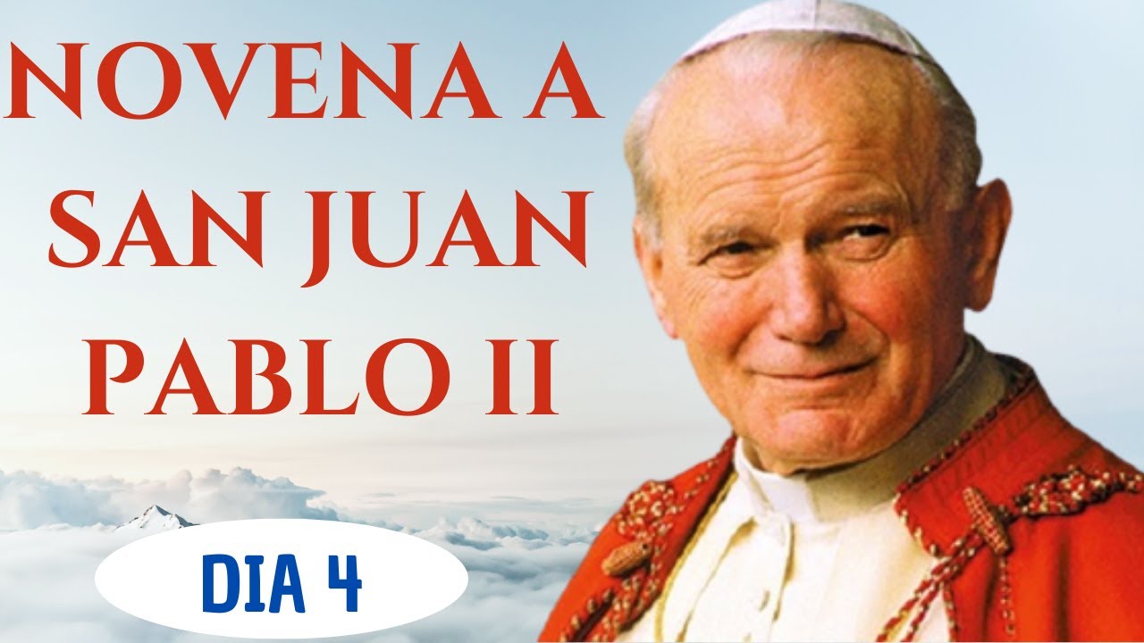 NOVENA A SAN JUAN PABLO II DIA 4 - YouTube