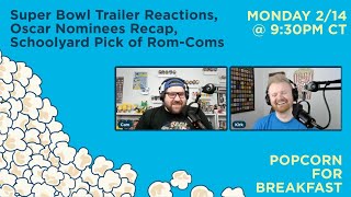 Super Bowl Trailer Reactions, Oscar Nominees Recap, Schoolyard Pick of Rom-Coms