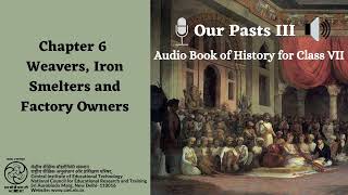 Chapter 6- Weavers, Iron Smelters \u0026 Factory Owners