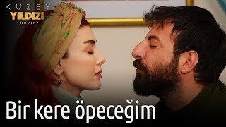 Kuzey Yıldızı İlk Aşk 19. Bölüm - Bir Kere Öpeceğim