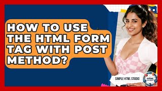 How To Use The HTML Form Tag With POST Method? - Simple HTML Studio