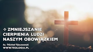 teologia.pl | ZMNIEJSZANIE CIERPIENIA LUDZI NASZYM OBOWIĄZKIEM