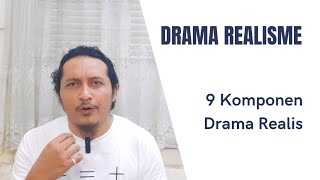 DRAMA REALISME: 9 KOMPONEN DRAMA REALIS - APRESIASI DRAMA