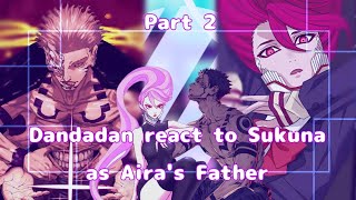 [] Dandadan react to Sukuna as Aira's Father [] Gacha Reaction []