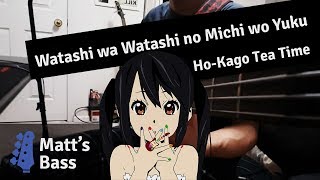 [K-On!] Ho-Kago Tea Time - Watashi wa Watashi no Michi wo Yuku [Bass Cover]