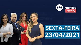 TV A CRITICA | AO VIVO | 23/04/2021