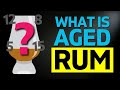 What is AGED Rum? A BASIC BEGINNERS Guide