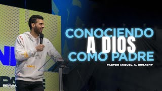 Conociendo a Dios como padre | Pastor Miguel A. Bogaert | #REVIVALYOUTH