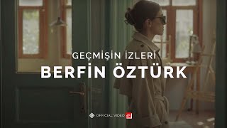 Geçmişin İzleri [Official 4K Video] - Berfin Öztürk