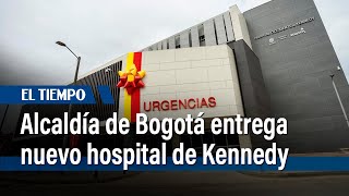 Alcaldía de Bogotá entrega nuevo hospital de Kennedy | El Tiempo