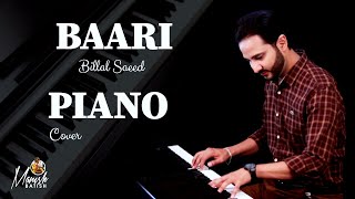 Baari by Bilal Saeed | Piano Cover | Manish Batish