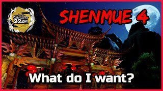 SHENMUE 4 - WHAT DO WE WANT? - Shenmue Dojo