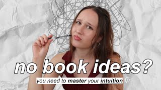 ✨ how to master your creative intuition + come up with book ideas (scenes, characters, plot-holes)