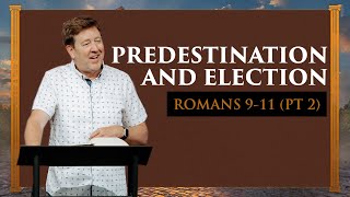Predestination and Election  |  Romans 9-11 (pt.2)  |  Gary Hamrick