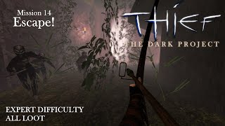 Thief: The Dark Project - Mission 14: Escape! (Expert \u0026 All Loot / TG / TFix\u0026HD)