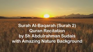 Quran Surah Al-Baqarah (2) by Sh. Sudais with Beautiful Nature Scenery Background