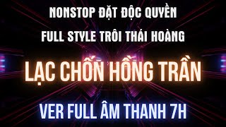 NONSTOP ĐẶT - VER FULL 7H - LẠC CHỐN HỒNG TRẦN l KÊNH NHẠC ĐẶT