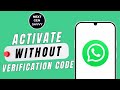 HOW TO ACTIVATE WHATSAPP WITHOUT VERIFICATION CODE
