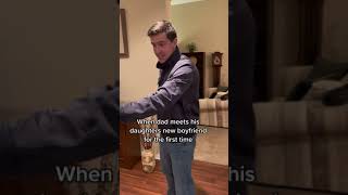 When dad meets his daughters new boyfriend for the first time