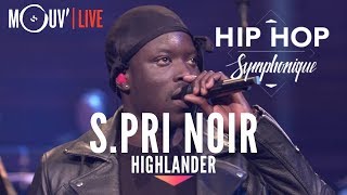 S.PRI NOIR : "Highlander" (live @ Hip Hop Symphonique 3)