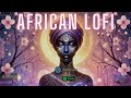 🌊 AFRICAN LOFI : Spiritual Afro Beats To Chill, Study