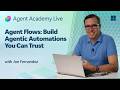 Agent Flows: Build Agentic Automations You Can Trust